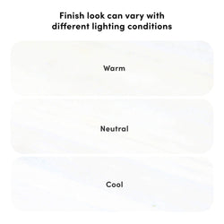 Comparison of finish looks in different lighting conditions: warm, neutral, cool.