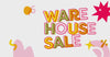 Colorful text that says "Warehouse sale" with fun red, pink, and yellow animated shapes around it.
